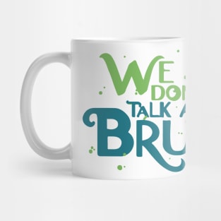 We Don't Talk About Bruno Mug